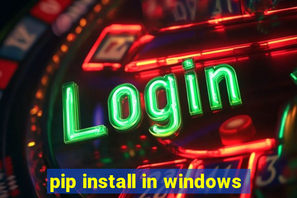 pip install in windows